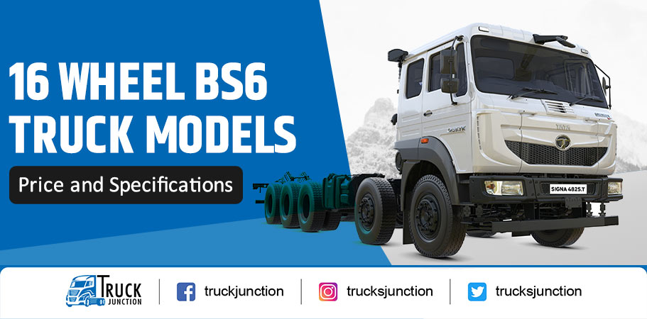 16 Wheel BS6 Truck Models – Price and Specifications