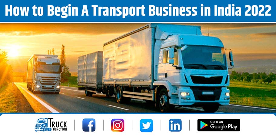 How to Begin a Transport Business in India 2022?