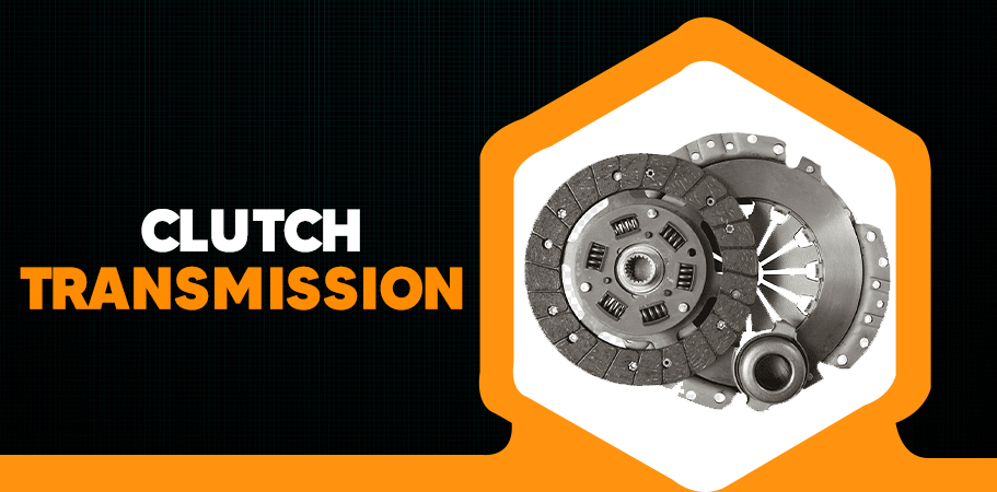 Clutch and Transmissions
