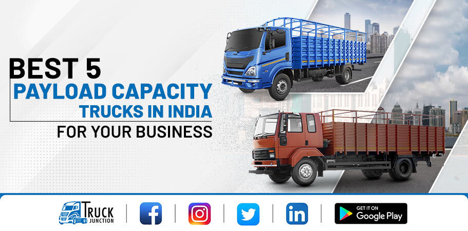 Best 5 Payload Capacity Trucks In India For Your Business