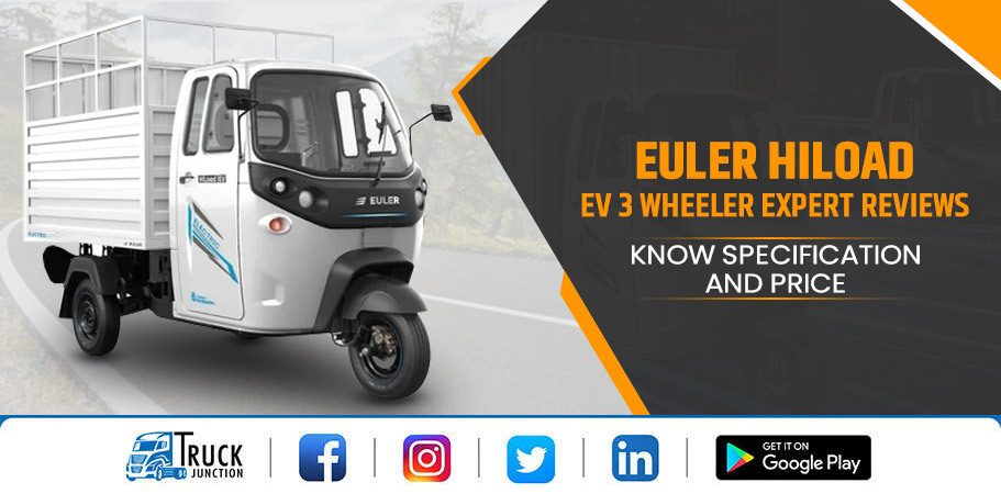 Euler HiLoad EV 3 Wheeler Expert Reviews – Specification and Price