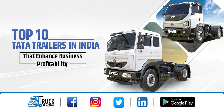 Top 10 Tata Trailers in India That Enhance Business Profitability