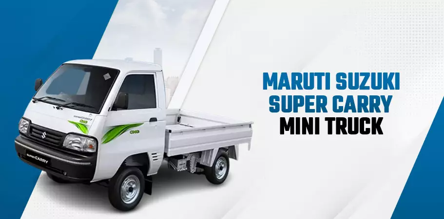 Maruti Suzuki Super Carry Mini Truck