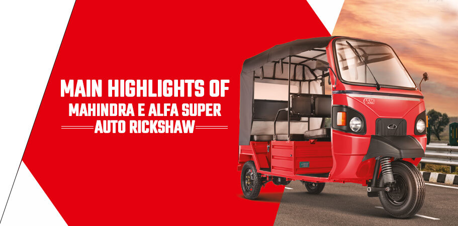 Main Highlights Of Mahindra E Alfa Super