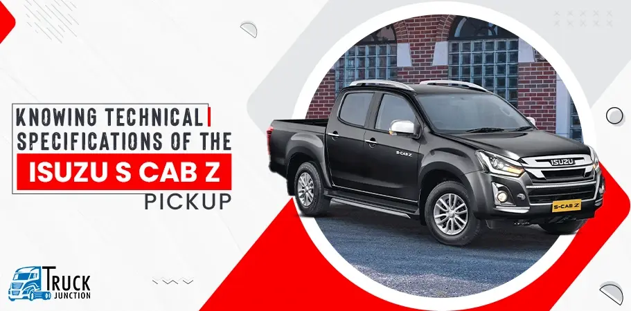 Knowing Technical Specifications of the Isuzu S CAB Z Pickup