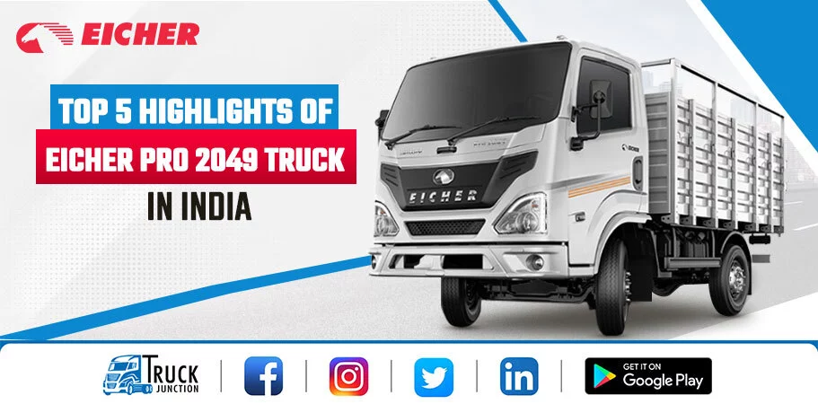 Top 5 Highlights of Eicher Pro 2049 Truck in India