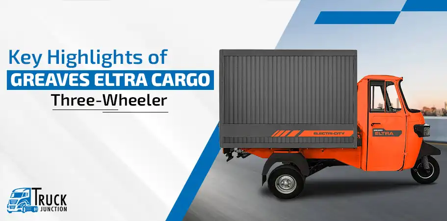 Key Highlights of Greaves Eltra Cargo 3 Wheeler