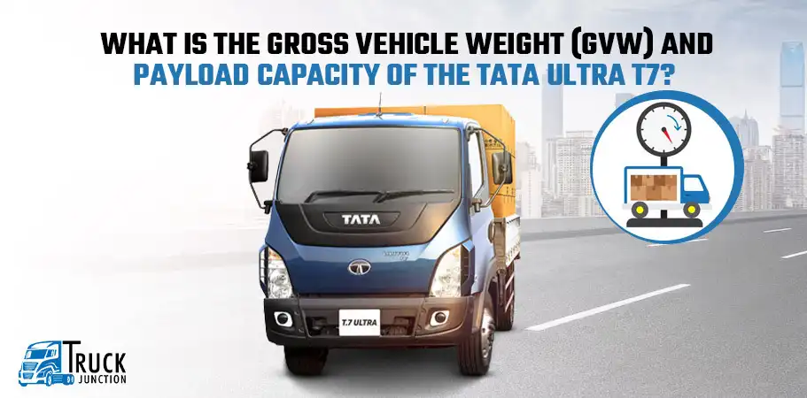 GROSS VEHICLE WEIGHT OF THE TATA ULTRA T7