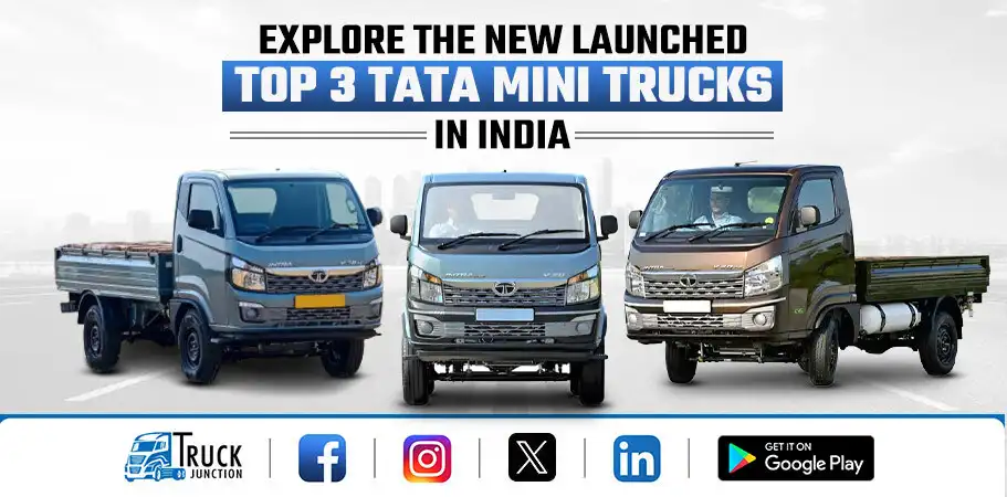 Explore the New Launched Top 3 Tata Mini Trucks in India