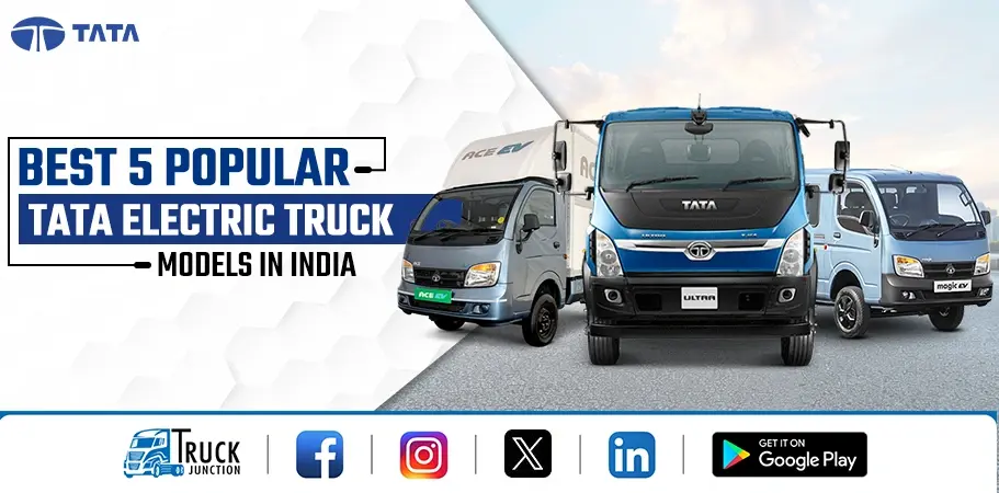 Best 5 Popular Tata Electric Truck Models in India 2024 : Price & Features