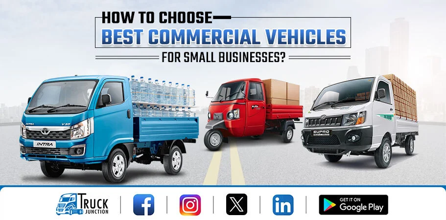 How to Choose Best Commercial Vehicles for Small Businesses?