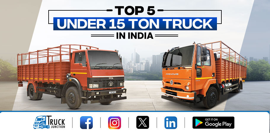 Top 5 Under 15 Ton Truck Models in India 2024: Price & Payload Capacity