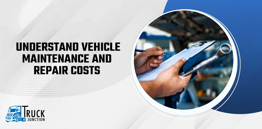 Understand vehicle maintenance and repair costs