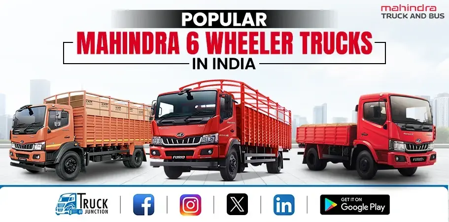 Top 7 Mahindra 6 Wheeler Trucks In India 2024 : Price & Payload Capcity
