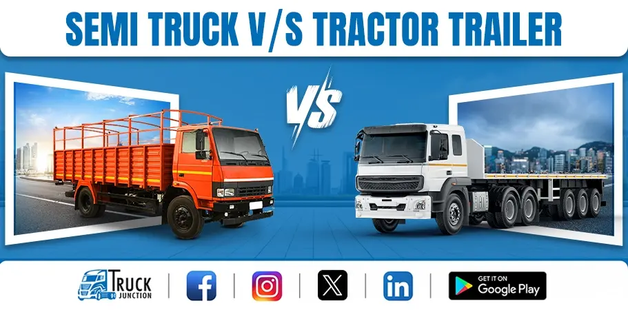 Semi Trucks vs Tractor Trailer Types, Features & Applications