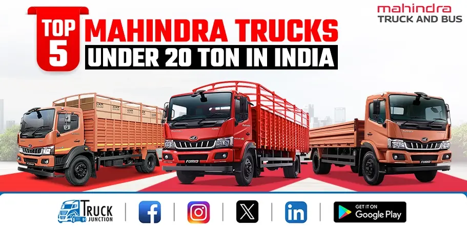 Top 5 Mahindra Trucks Under 20 Ton in India – Price & Features