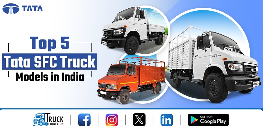 Top 5 Tata SFC Truck Models in India