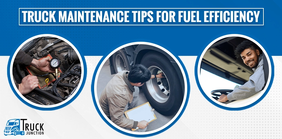 Truck Maintenance Tips For Fuel Efficiency