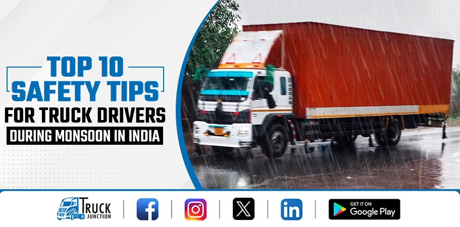 Top 10 Safety Tips For Truck Drivers During Monsoon In India