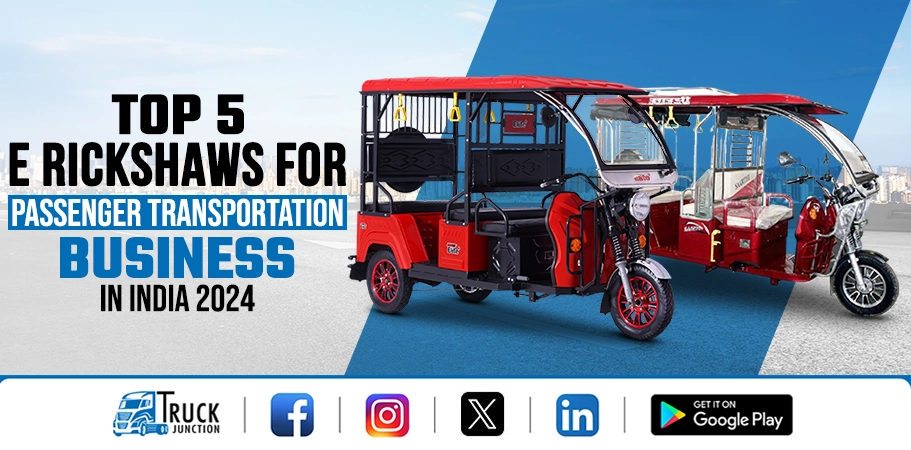 Top 5 E Rickshaw Models for Passenger Transportation Business in India