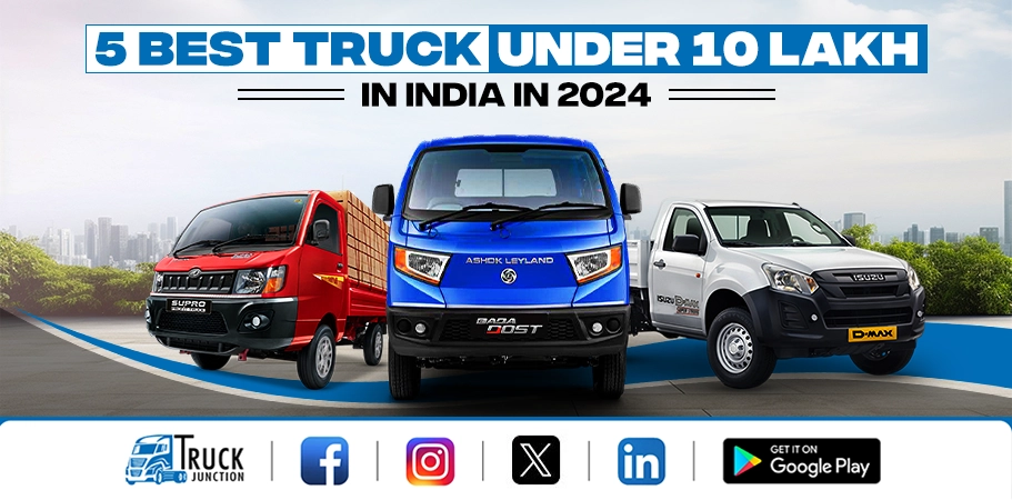 5 Best Truck Under 10 Lakh in India 2024 : Price & Specification