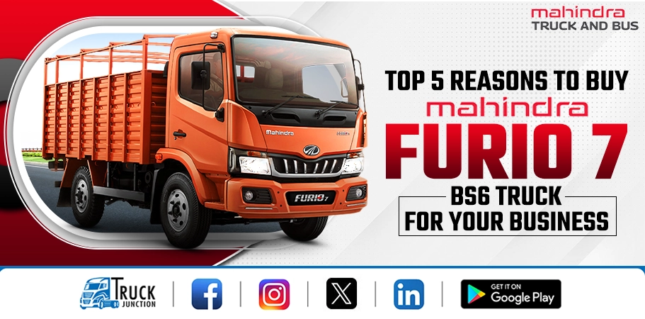 Advantages of Buying Mahindra Furio 7 BS6 Truck in India