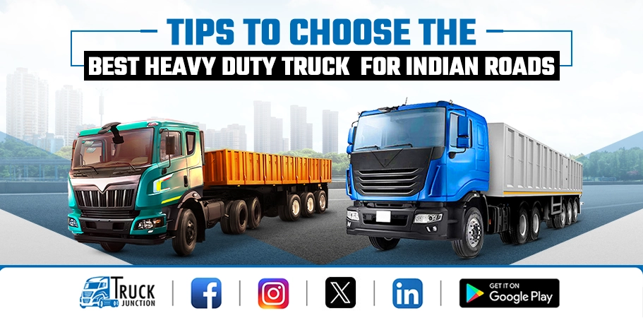 Tips for Choosing the Best Heavy Duty Truck In India