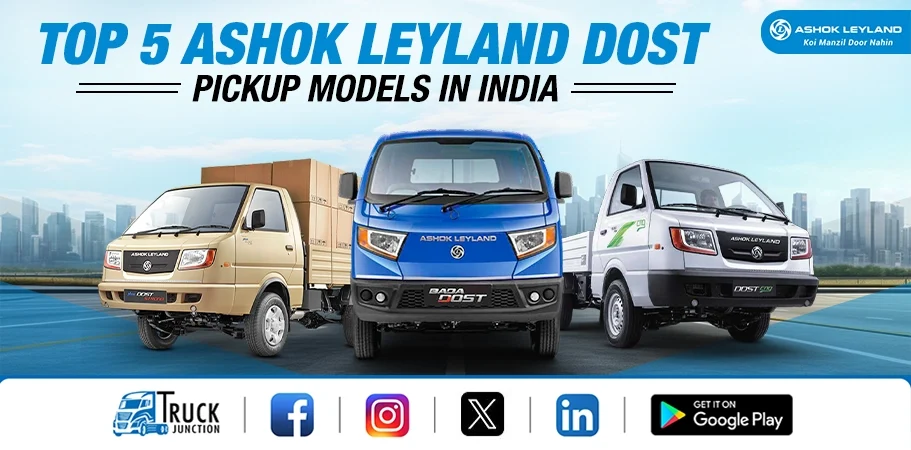 Top 5 Ashok Leyland Dost Pickup Models in India