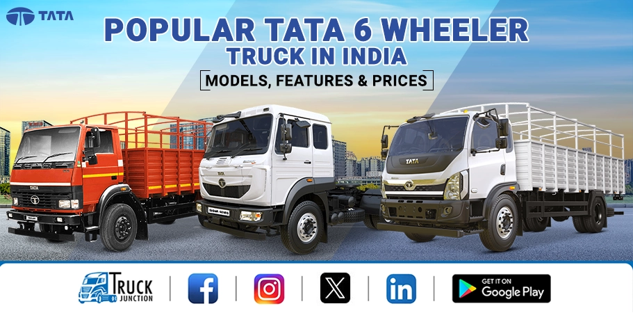 Popular Tata 6 Wheeler Truck in India: Models, Features & Prices