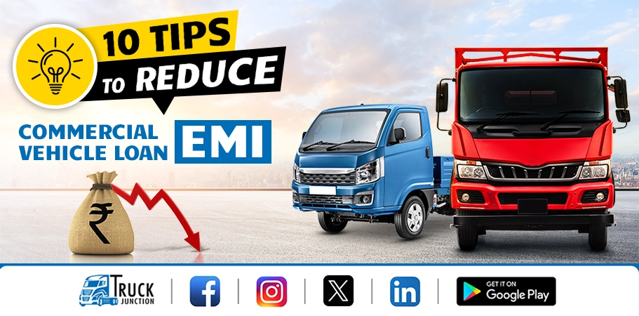 10 Tips to Reduce Commercial Vehicle Loan EMI