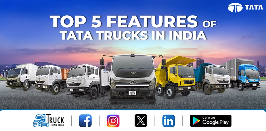 Top 5 Features of Tata Trucks in India : Features & Applications